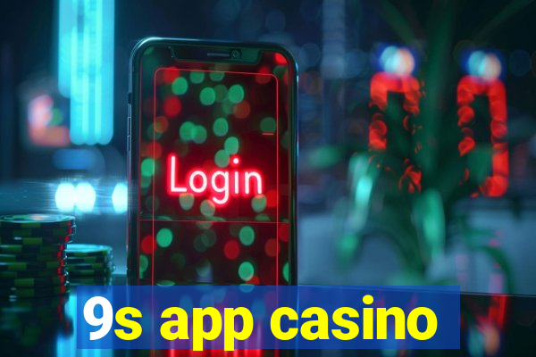 9s app casino
